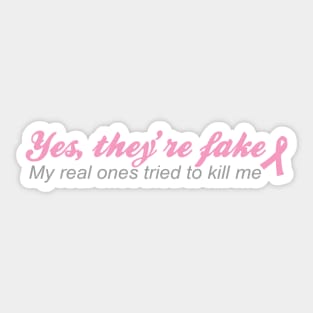 Yes they're fake My real ones tried to kill me Sticker